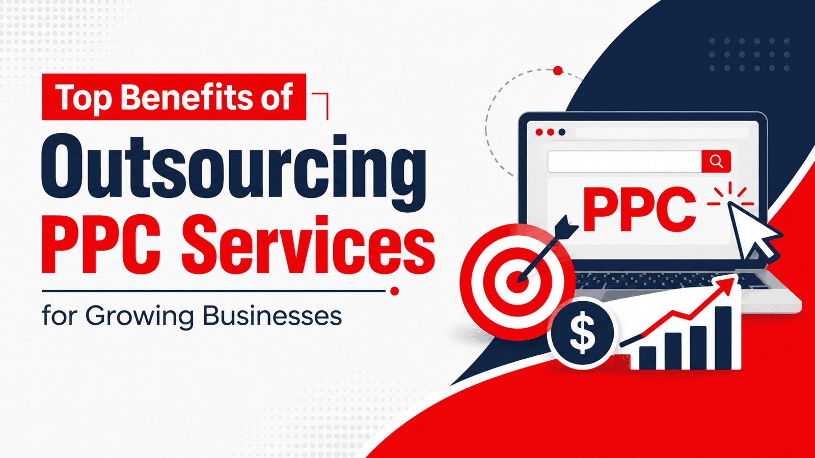Top Benefits of Outsourcing PPC Services for Growing Businesses